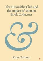 The Hroswitha Club and the Impact of Women Book Collectors