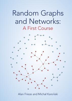 Random Graphs and Networks: A First Course - Alan Frieze,Michal Karonski - cover