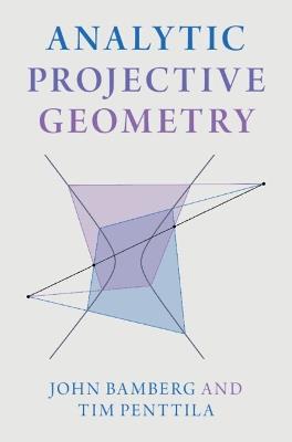Analytic Projective Geometry - John Bamberg,Tim Penttila - cover