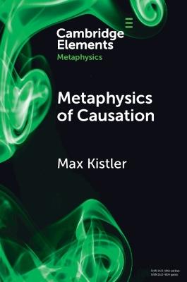 Metaphysics of Causation - Max Kistler - cover