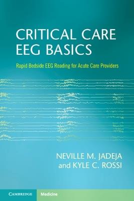 Critical Care EEG Basics: Rapid Bedside EEG Reading for Acute Care Providers - Neville M. Jadeja,Kyle C. Rossi - cover