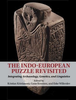 The Indo-European Puzzle Revisited: Integrating Archaeology, Genetics, and Linguistics - cover