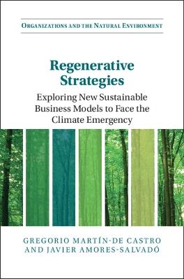 Regenerative Strategies: Exploring New Sustainable Business Models to Face the Climate Emergency - Gregorio Martín-de Castro,Javier Amores-Salvadó - cover