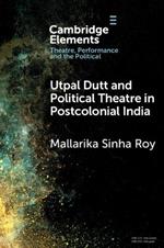 Utpal Dutt and Political Theatre in Postcolonial India