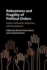 Robustness and Fragility of Political Orders: Leader Assessments, Responses, and Consequences