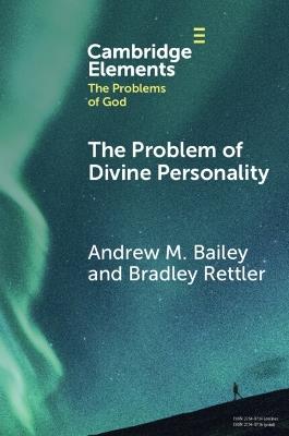 The Problem of Divine Personality - Andrew M. Bailey,Bradley Rettler - cover