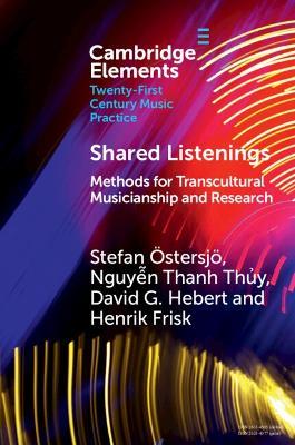 Shared Listenings: Methods for Transcultural Musicianship and Research - Stefan Östersjö,Nguy?n Thanh Th?y,David G. Hebert - cover