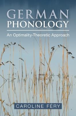 German Phonology: An Optimality-Theoretic Approach - Caroline Féry - cover
