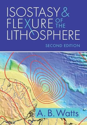 Isostasy and Flexure of the Lithosphere - A. B. Watts - cover