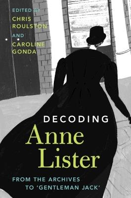 Decoding Anne Lister: From the Archives to ‘Gentleman Jack' - cover