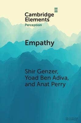 Empathy: From Perception to Understanding and Feeling Others' Emotions - Shir Genzer,Yoad Ben Adiva,Anat Perry - cover