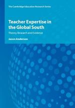 Teacher Expertise in the Global South: Theory, Research and Evidence