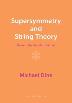Supersymmetry and String Theory: Beyond the Standard Model - Michael Dine - cover