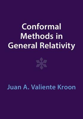 Conformal Methods in General Relativity - Juan A. Valiente Kroon - cover