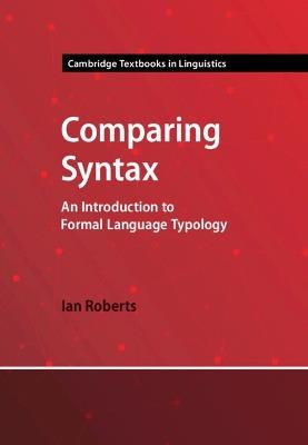 Comparing Syntax: An Introduction to Formal Language Typology - Ian Roberts - cover