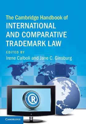 The Cambridge Handbook of International and Comparative Trademark Law - cover