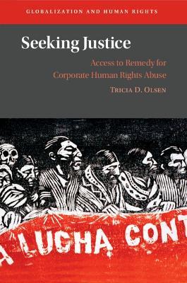 Seeking Justice: Access to Remedy for Corporate Human Rights Abuse - Tricia D. Olsen - cover