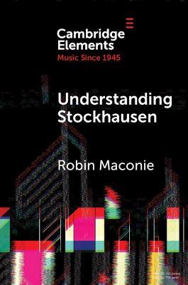 Understanding Stockhausen - Robin Maconie - cover