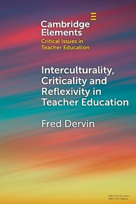 Interculturality, Criticality and Reflexivity in Teacher Education - Fred Dervin - cover