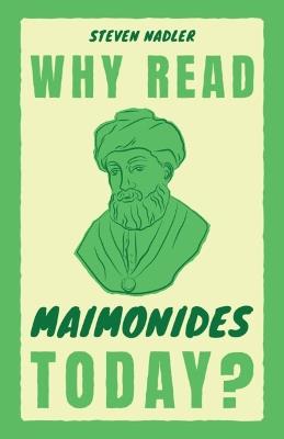Why Read Maimonides Today? - Steven Nadler - cover