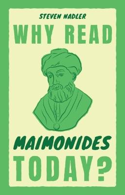 Why Read Maimonides Today? - Steven Nadler - cover