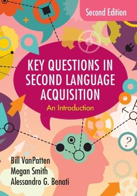 Key Questions in Second Language Acquisition: An Introduction - Bill VanPatten,Megan Smith,Alessandro G. Benati - cover