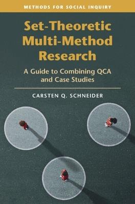 Set-Theoretic Multi-Method Research: A Guide to Combining QCA and Case Studies - Carsten Q. Schneider - cover