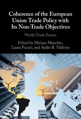 Coherence of the European Union Trade Policy with Its Non-Trade Objectives: World Trade Forum - cover