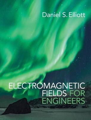 Electromagnetic Fields for Engineers - Daniel S. Elliott - cover