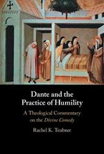 Dante and the Practice of Humility: A Theological Commentary on the Divine Comedy