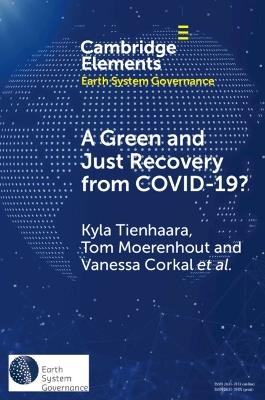 A Green and Just Recovery from COVID-19?: Government Investment in the Energy Transition during the Pandemic - Kyla Tienhaara,Tom Moerenhout,Vanessa Corkal - cover
