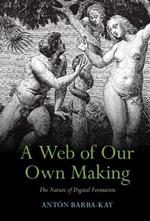 A Web of Our Own Making: The Nature of Digital Formation