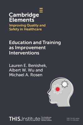 Education and Training as Improvement Interventions - Lauren E. Benishek,Albert W. Wu,Michael A. Rosen - cover