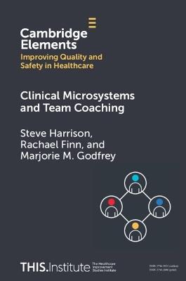 Clinical Microsystems and Team Coaching - Steve Harrison,Rachael Finn,Marjorie M. Godfrey - cover