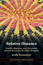 Relative Distance: Kinship, Migration, and Christianity between Kenya and the United Kingdom