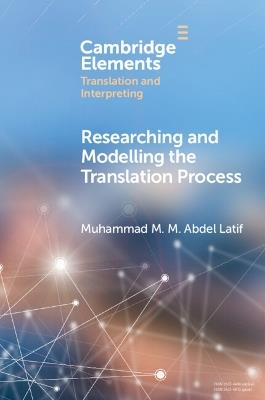 Researching and Modelling the Translation Process - Muhammad M. M. Abdel Latif - cover