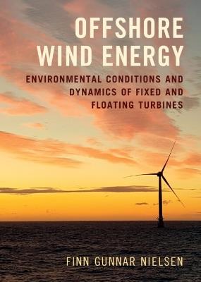 Offshore Wind Energy: Environmental Conditions and Dynamics of Fixed and Floating Turbines - Finn Gunnar Nielsen - cover