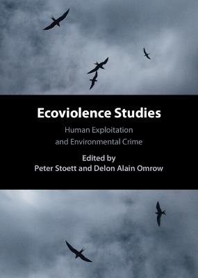 Ecoviolence Studies: Human Exploitation and Environmental Crime - cover