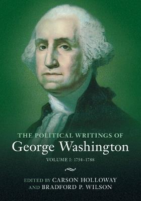 The Political Writings of George Washington: Volume 1, 1754–1788: Volume I: 1754–1788 - George Washington - cover