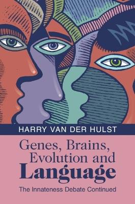 Genes, Brains, Evolution and Language: The Innateness Debate Continued - Harry van der Hulst - cover