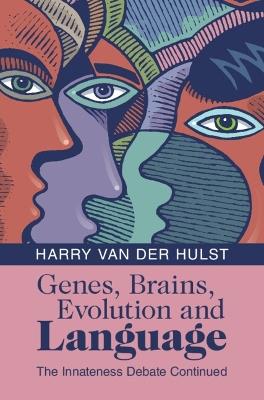 Genes, Brains, Evolution and Language: The Innateness Debate Continued - Harry van der Hulst - cover