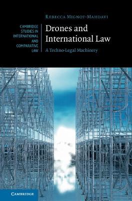 Drones and International Law: A Techno-Legal Machinery - Rebecca Mignot-Mahdavi - cover