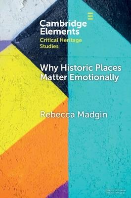 Why Historic Places Matter Emotionally: Responses - Attachments - Communities - Rebecca Madgin - cover