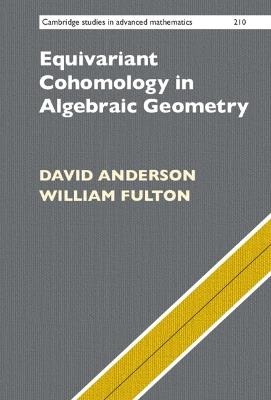 Equivariant Cohomology in Algebraic Geometry - David Anderson,William Fulton - cover
