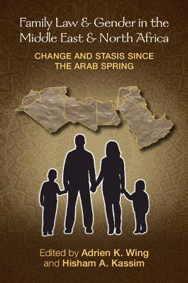 Family Law and Gender in the Middle East and North Africa: Change and Stasis since the Arab Spring - cover