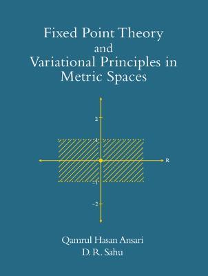 Fixed Point Theory and Variational Principles in Metric Spaces - Qamrul Hasan Ansari,Daya Ram Sahu - cover