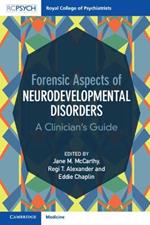 Forensic Aspects of Neurodevelopmental Disorders: A Clinician's Guide