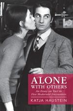Alone with Others: An Essay on Tact in Five Modernist Encounters