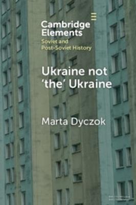 Ukraine not ‘the’ Ukraine - Marta Dyczok - cover