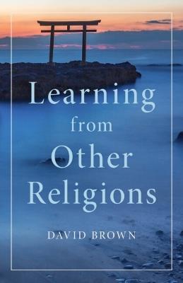 Learning from Other Religions - David Brown - cover